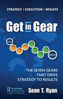 In die Gänge kommen: Die sieben Zahnräder, die die Strategie zu Ergebnissen führen - Get in Gear: The Seven Gears that Drive Strategy to Results