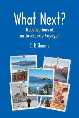 Was nun?: Erinnerungen eines unverbesserlichen Reisenden - What Next?: Recollections of an Inveterate Voyager