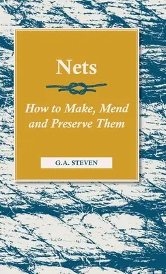 Netze - Wie man sie herstellt, flickt und bewahrt - Nets - How to Make, Mend and Preserve Them