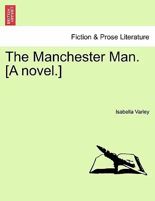 Der Mann aus Manchester. [Ein Roman. Band III. - The Manchester Man. [A Novel.] Vol. III.