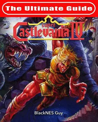 SNES-Klassiker: Der ultimative Leitfaden zu Castlevania IV - SNES Classic: The Ultimate Guide To Castlevania IV