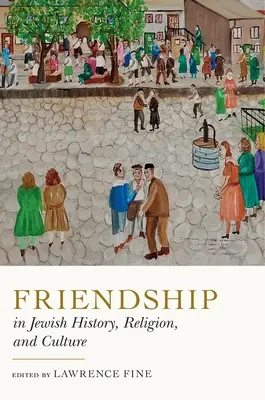 Freundschaft in der jüdischen Geschichte, Religion und Kultur - Friendship in Jewish History, Religion, and Culture