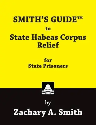 Smiths Leitfaden zum Habeas Corpus-Rechtsschutz für Staatsgefangene - Smith's Guide to State Habeas Corpus Relief for State Prisoners