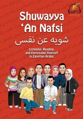 Shuwayya 'An Nafsi: Hören, lesen und sich ausdrücken auf Ägyptisch-Arabisch - Shuwayya 'An Nafsi: Listening, Reading, and Expressing Yourself in Egyptian Arabic