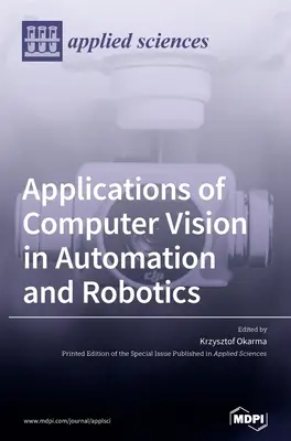 Anwendungen von Computer Vision in Automation und Robotik - Applications of Computer Vision in Automation and Robotics