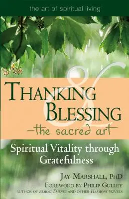 Danken und Segnen - die heilige Kunst: Spirituelle Vitalität durch Dankbarkeit - Thanking & Blessing--The Sacred Art: Spiritual Vitality Through Gratefullness