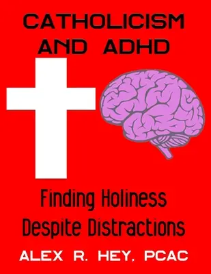 Katholizismus und ADHS: Trotz Ablenkung zur Heiligkeit finden - Catholicism and ADHD: Finding Holiness Despite Distractions