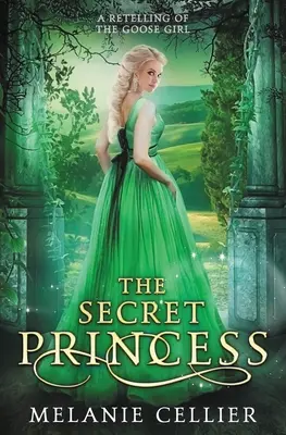 Die geheime Prinzessin: Eine Nacherzählung von Das Gänsemädchen - The Secret Princess: A Retelling of The Goose Girl