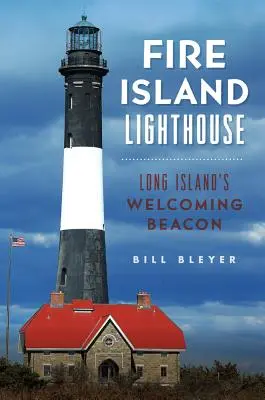 Fire Island-Leuchtturm: Long Islands willkommener Leuchtturm - Fire Island Lighthouse: Long Island's Welcoming Beacon