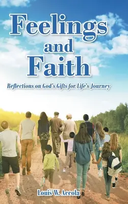 Gefühle und Glaube: Überlegungen zu Gottes Gaben für die Reise des Lebens - Feelings and Faith: Reflections on God's Gifts for Life's Journey