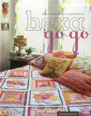 Hexa-Go-Go: English Paper Piecing - 16 Quilt-Projekte - Hexa-Go-Go: English Paper Piecing - 16 Quilt Projects