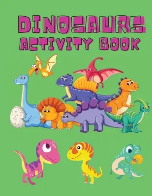 Dinosaurier-Malbuch: Dinosaurier-Farbseiten, Punkt zu Punkt, Labyrinth-Buch für Kinder - Activity-Buch für Kinder - Dino-Malbuch für Jungen, Gi - Dinosaurs Activity Book: Dinosaur Coloring Pages, Dot to Dot, Maze Book for Children - Activity Book for Kids - Dino Coloring Book for Boys, Gi