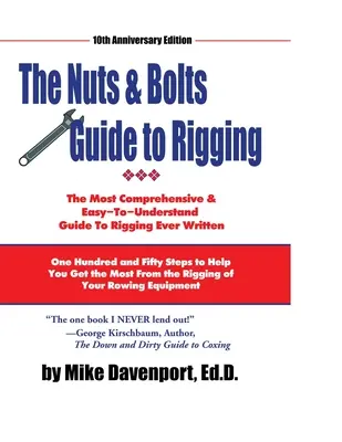 Leitfaden für Takelage: Hundertfünfzig Schritte, die Ihnen helfen, das Beste aus dem Rigg Ihrer Ruderausrüstung herauszuholen - Nuts and Bolts Guide To Rigging: One Hundred and Fifty Steps to Help You Get the Most From the Rigging of Your Rowing Equipment