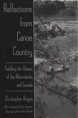 Reflexionen aus dem Kanu-Land: Paddeln auf den Gewässern der Adirondacks und Kanadas - Reflections from Canoe Country: Paddling the Waters of the Adirondacks and Canada