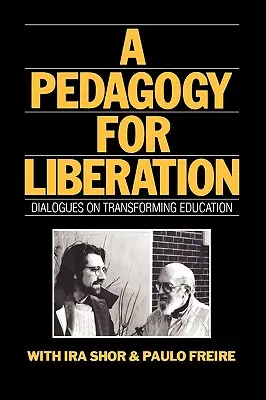 Eine Pädagogik der Befreiung: Dialoge zur Transformation von Bildung - A Pedagogy for Liberation: Dialogues on Transforming Education