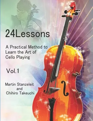 24 Lektionen Eine praktische Methode, um die Kunst des Cellospiels zu erlernen Vol.1 - 24 lessons A Practical Method to Learn the Art of Cello Playing Vol.1