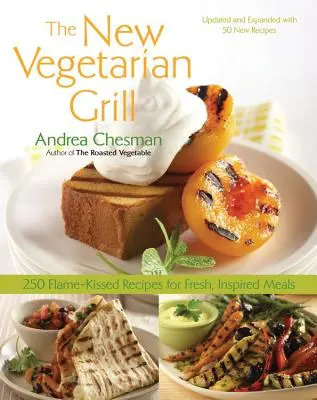 New Vegetarian Grill: 250 flammengeküsste Rezepte für frische, inspirierte Mahlzeiten - New Vegetarian Grill: 250 Flame-Kissed Recipes for Fresh, Inspired Meals