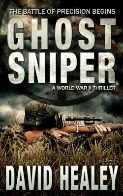 Geister-Scharfschütze: Ein Weltkriegs-Thriller - Ghost Sniper: A World War II Thriller