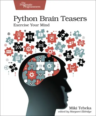 Python Denksportaufgaben: Trainieren Sie Ihren Verstand - Python Brain Teasers: Exercise Your Mind