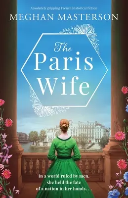Die Pariser Ehefrau: Absolut fesselnder französischer historischer Roman - The Paris Wife: Absolutely gripping French historical fiction