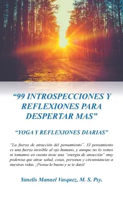 99 Introspecciones Y Reflexiones Para Despertar Mas: Yoga und tägliche Überlegungen - 99 Introspecciones Y Reflexiones Para Despertar Mas: Yoga Y Reflexiones Diarias