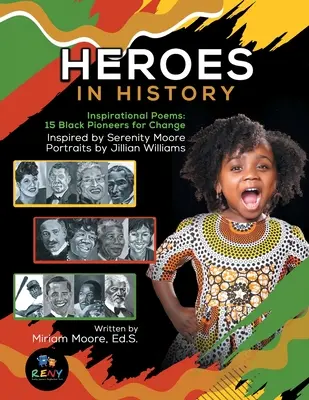 Helden der Geschichte: Inspirierende Gedichte: 15 schwarze Pioniere für den Wandel - Heroes In History: Inspirational Poems: 15 Black Pioneers For Change