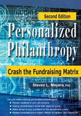 Personalisierte Philanthropie: Durchbrechen Sie die Fundraising-Matrix - Personalized Philanthropy: Crash the Fundraising Matrix