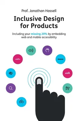 Integratives Design für Produkte: Die fehlenden 20 % durch Einbindung von Barrierefreiheit im Internet und auf Mobilgeräten - Inclusive Design for Products: Including your missing 20% by embedding web and mobile accessibility