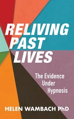 Das Wiedererleben vergangener Leben: Die Beweise unter Hypnose - Reliving Past Lives: The Evidence Under Hypnosis