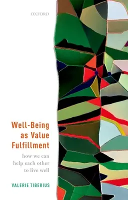 Wohlbefinden als Werteerfüllung: Wie wir uns gegenseitig helfen können, gut zu leben - Well-Being as Value Fulfillment: How We Can Help Each Other to Live Well