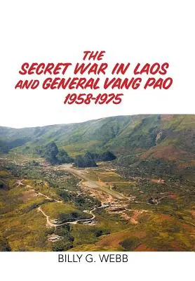 Der geheime Krieg in Laos und General Vang Pao 1958-1975 - The Secret War in Laos and General Vang Pao 1958-1975