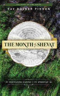 Der Monat Schewat: Erhöhtes Essen - Tu B'Shevat - The Month of Shevat: Elevated Eating - Tu B'Shevat