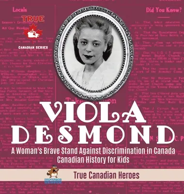 Viola Desmond - Der mutige Kampf einer Frau gegen Diskriminierung in Kanada - Kanadische Geschichte für Kinder - Wahre kanadische Helden - Viola Desmond - A Woman's Brave Stand Against Discrimination in Canada - Canadian History for Kids - True Canadian Heroes