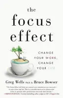 Der Fokus-Effekt: Verändere deine Arbeit, verändere dein Leben - The Focus Effect: Change Your Work, Change Your Life