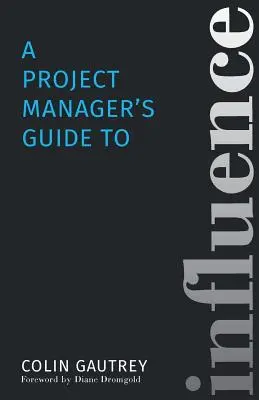 Der Leitfaden für Projektmanager zur Beeinflussung - A Project Manager's Guide to Influence