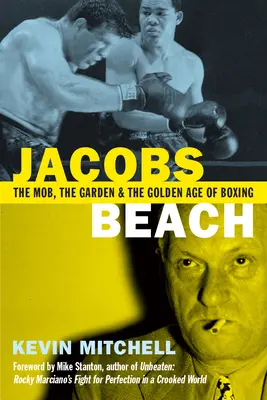 Jacobs Beach: Die Mafia, der Garten und das goldene Zeitalter des Boxens - Jacobs Beach: The Mob, the Garden and the Golden Age of Boxing