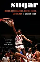 Zucker: Micheal Ray Richardson, die Exzesse der achtziger Jahre und die NBA - Sugar: Micheal Ray Richardson, Eighties Excess, and the NBA