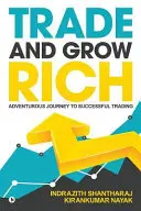 Trade and Grow Rich: Die abenteuerliche Reise zum erfolgreichen Handel - Trade and Grow Rich: Adventurous Journey to Successful trading