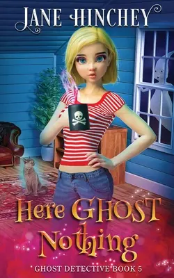 Hier Geister Nichts: Ein Geisterdetektiv Paranormales Geheimnis #5 - Here Ghost Nothing: A Ghost Detective Paranormal Cozy Mystery #5