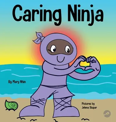Caring Ninja: Ein Buch über soziales Lernen für Kinder, in dem es darum geht, Fürsorge und Respekt für andere zu entwickeln - Caring Ninja: A Social Emotional Learning Book For Kids About Developing Care and Respect For Others