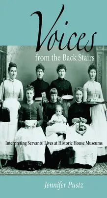 Stimmen von der Hintertreppe: Die Interpretation des Lebens von Bediensteten in historischen Hausmuseen - Voices from the Back Stairs: Interpreting Servants' Lives at Historic House Museums