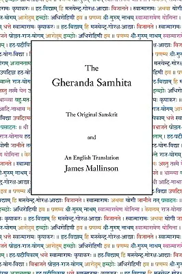 Die Gheranda Samhita: Das Original aus dem Sanskrit und eine englische Übersetzung - The Gheranda Samhita: The Original Sanskrit and an English Translation