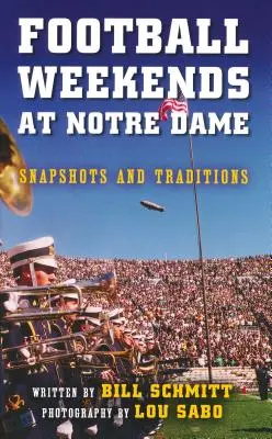 Football-Wochenenden in Notre Dame: Schnappschüsse und Traditionen - Football Weekends at Notre Dame: Snapshots and Traditions