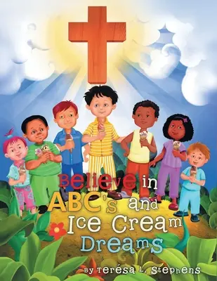 Glaube an ABC's und Eiscreme-Träume - Believe in ABC's and Ice Cream Dreams