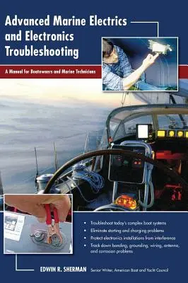 Fortgeschrittene Schiffselektrik und Elektronik Fehlersuche: Ein Handbuch für Bootseigner und Schiffstechniker - Advanced Marine Electrics and Electronics Troubleshooting: A Manual for Boatowners and Marine Technicians