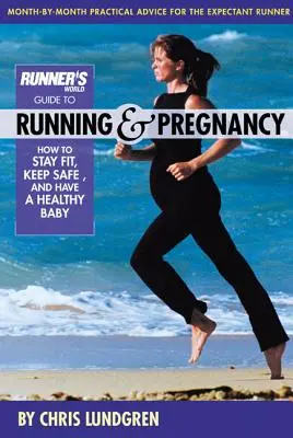Runner's World Guide to Running & Pregnancy: Wie Sie fit bleiben, sicher sind und ein gesundes Baby bekommen - Runner's World Guide to Running & Pregnancy: How to Stay Fit, Keep Safe, and Have a Healthy Baby