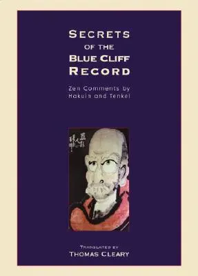 Die Geheimnisse der Aufzeichnung des Blauen Felsens: Zen-Kommentare von Hakuin und Tenkei - Secrets of the Blue Cliff Record: Zen Comments by Hakuin and Tenkei