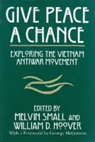 Gebt dem Frieden eine Chance: Erkundung der Antikriegsbewegung in Vietnam - Give Peace a Chance: Exploring the Vietnam Antiwar Movement