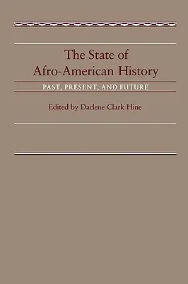 Der Stand der afro-amerikanischen Geschichte: Vergangenheit, Gegenwart, Zukunft - The State of Afro-American History: Past, Present, Future