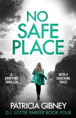 Kein sicherer Ort: Ein fesselnder Thriller mit einer schockierenden Wendung - No Safe Place: A gripping thriller with a shocking twist